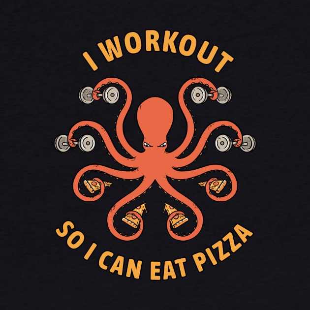 I Workout so I can eat pizza by coffeeman